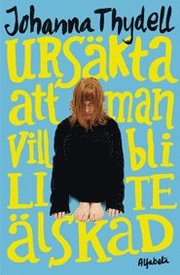 Urs�kta att man vill bli lite �lskad (inbunden)
