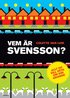 Vem �r Svensson? : allt du vill veta om din granne