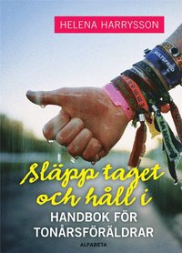 Sl�pp taget och h�ll i - Handbok f�r ton�rsf�r�ldrar (inbunden)