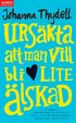 Urs�kta att man vill bli lite �lskad