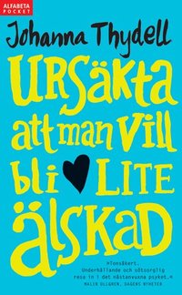 Urs�kta att man vill bli lite �lskad (h�ftad)