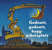 Godnatt, godnatt byggarbetsplats (inbunden)