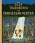 Den lilla Trroboten och  Prinsessan Vedtr