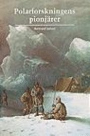 Polarforskningens pionj�rer (h�ftad)