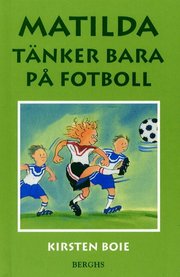 Matilda t�nker bara p� fotboll (inbunden)