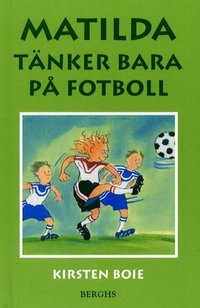 Matilda t�nker bara p� fotboll (inbunden)