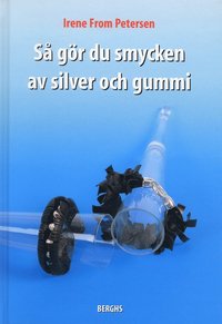 S� g�r du smycken av silver och gummi (inbunden)