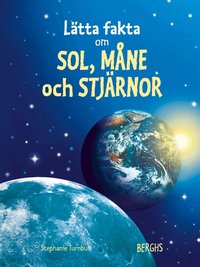 L�tta fakta om sol, m�ne & stj�rnor (inbunden)