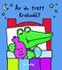 �r du tr�tt, Krokodil?