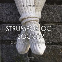 Strumpor och sockor : 12 stickade och virkade modeller (inbunden)