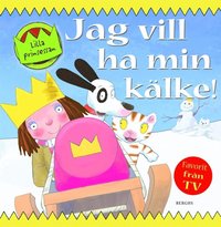 Jag vill ha min k�lke! (inbunden)