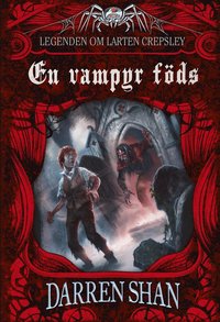 En vampyr f�ds : legenden om Larten Crepsley (inbunden)