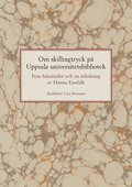 Om skillingtryck p Uppsala universitetsbibliotek: Fem faksimiler och en inledning av Hanna Enefalk