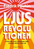Ljusrevolutionen : friskare och starkare med solens rda strlar