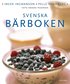 Svenska b�rboken : v�ra b�r i historien, naturen och matlagningen : med �ver 300 recept