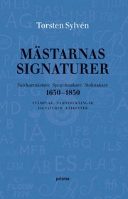 M�starnas signaturer : snickarm�stare, spegelmakare, stolmakare 1650-1850 : st�mplar, namnteckningar, signaturer, etiketter (inbunden)