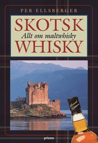 Skotsk whisky : allt om maltwhisky : historia, tillverkning, destillerier (inbunden)