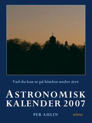 Astronomisk kalender 2007 : vad du kan se p� himlen under �ret (kartonnage)