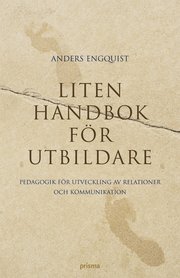 Liten handbok f�r utbildare - Pedagogik f�r utveckling av relationer och kommunikation (inbunden)