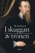 I skuggan av tronen : en biografi �ver Per Brahe d.�.