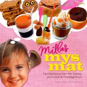 Millas mysmat : familjefavoriter f�r kalas, picknick & fredagsmys (inbunden)