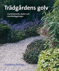 Tr�dg�rdens golv : markt�ckande v�xter och markbel�ggningar