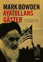 Ayatollans g�ster : Gisslandramat i Teheran 1979 (inbunden)