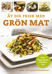 �t dig frisk med gr�n mat (inbunden)