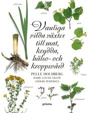 Vanliga vilda v�xter till mat, krydda, h�lso- och kroppsv�rd (h�ftad)