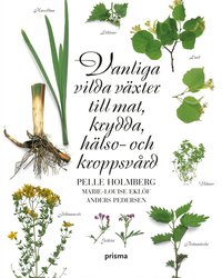 Vanliga vilda v�xter till mat, krydda, h�lso- och kroppsv�rd (h�ftad)
