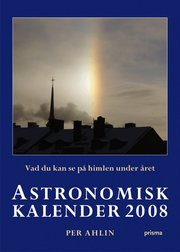 Astronomisk kalender 2008 : vad du kan se p� himlen under �ret (kartonnage)
