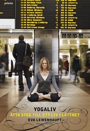 Yogaliv : �tta steg till ett liv i l�tthet (inbunden)