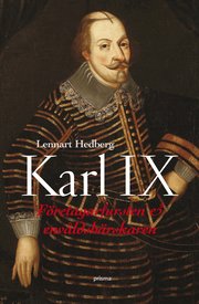 Karl IX : f�retagarfursten & env�ldsh�rskaren (inbunden)