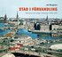 Stad i f�rvandling : m�nniskor och milj�er i Stockholm 1930-1970