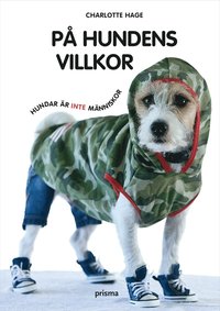 P� hundens villkor : hundar �r inte m�nniskor (inbunden)