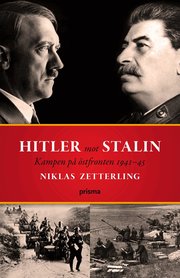 Hitler mot Stalin : kampen p� �stfronten 1941-45 (inbunden)