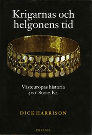 Krigarnas och helgonens tid : V�steuropas historia 400-800 e.Kr (kartonnage)
