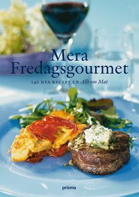 Mera Fredagsgourmet : 140 nya recept ur Allt om Mat (kartonnage)
