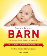 Stora boken om barn : att v�nta och f�da. Barnets f�rsta sex �r. (inbunden)