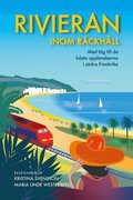 Rivieran inom rckhll : med tg till de bsta upplevelserna i sdra Frankrike
