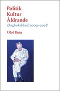 Politik  - Kultur  - ldrande : Dagboksblad 2009-2018