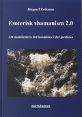 Esoterisk shamanism 2.0: Att manifestera det kosmiska i det jordiska