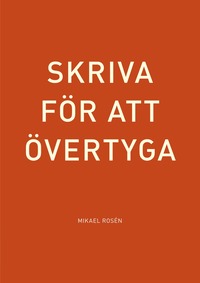 Skriva f�r att �vertyga (h�ftad)