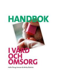Handbok i v�rd och omsorg Ny upplaga (h�ftad)