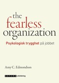 The fearless organization. Psykologisk trygghet p jobbet