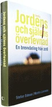 Jordens och sj�lens �verlevnad : en brevv�xling fr�n 2018 (inbunden)