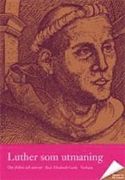 Luther som utmaning : om frihet och ansvar (h�ftad)