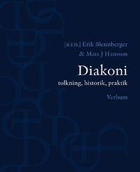 Diakoni : tolkning, historik, praktik (h�ftad)