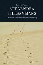 Att vandra tillsammans : om andlig v�nskap och andlig v�gledning (inbunden)