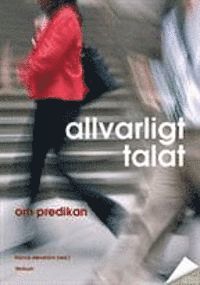 Allvarligt talat : om predikan (h�ftad)